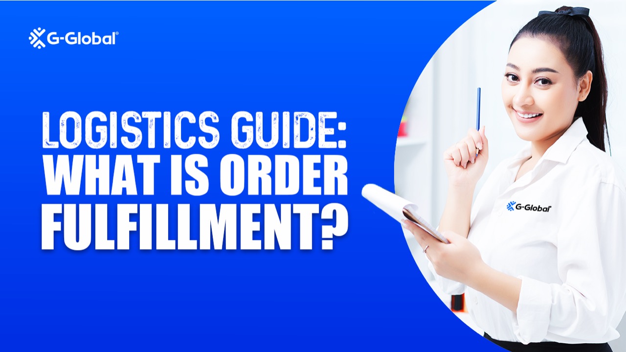 LOGISTICS GUIDE: WHAT IS ORDER FULFILLMENT?
