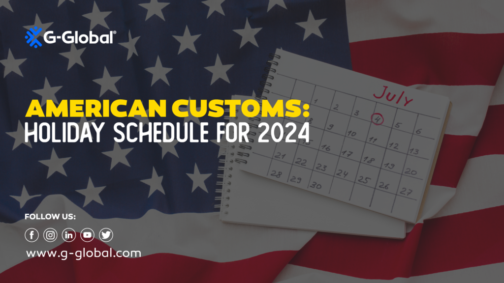 US Customs Holiday Schedule for 2024 GGlobal